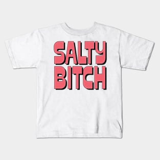 Salty Bitch Kids T-Shirt